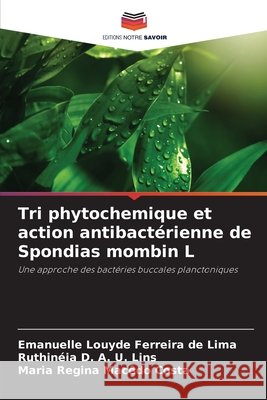 Tri phytochemique et action antibactérienne de Spondias mombin L de Lima, Emanuelle Louyde Ferreira, D. A. U. Lins, Ruthinéia, Costa, Maria Regina Macêdo 9786206810773 Editions Notre Savoir - książka