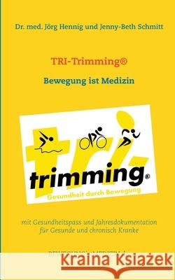 TRI-Trimming(R): Bewegung ist Medizin Hennig, Med Jörg 9783752877458 Books on Demand - książka