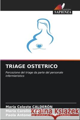 TRIAGE OSTETRICO CALDERÓN, María Celeste, Talio, Maria Carolina, AVACA GAGLIARDI, Paola Antonella 9786209481963 Edizioni Sapienza - książka