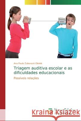 Triagem auditiva escolar e as dificuldades educacionais Zaboroski Oleinik, Ana Paula 9786139721696 Novas Edicioes Academicas - książka