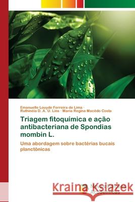 Triagem fitoquímica e ação antibacteriana de Spondias mombin L. Ferreira de Lima, Emanuelle Louyde 9786202039314 Novas Edicioes Academicas - książka