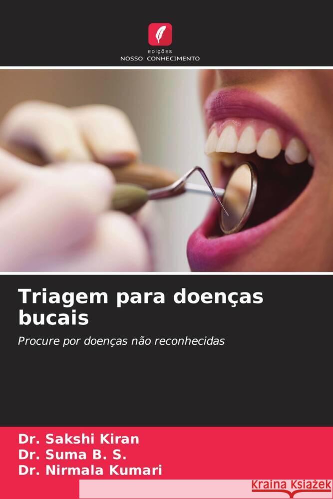 Triagem para doen?as bucais Sakshi Kiran Suma B Nirmala Kumari 9786208536855 Edicoes Nosso Conhecimento - książka
