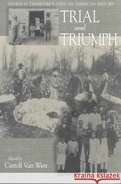 Trial & Triumph: Essays in Tennessees African American History West, Carroll Van 9781572332041 University of Tennessee Press - książka