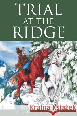 Trial at the Ridge Kinsey M. Rockett 9781635756791 Christian Faith Publishing, Inc. - książka