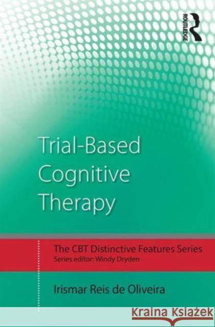 Trial-Based Cognitive Therapy: Distinctive Features Irismar Reis D 9781138845411 Routledge - książka