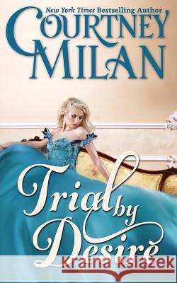 Trial by Desire Courtney Milan 9781532819117 Createspace Independent Publishing Platform - książka