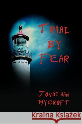 Trial by Fear Jonathan Mycroft 9780595323739 iUniverse - książka