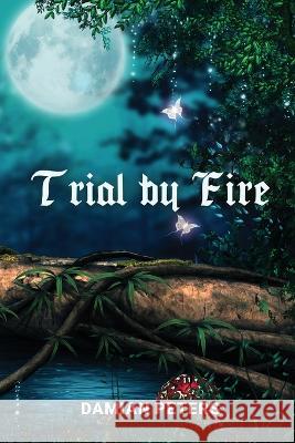 Trial by Fire Damian Peters   9781088069905 IngramSpark - książka