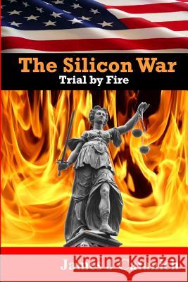 Trial By Fire: Book Two of the Silicon War Trilogy Catanich, James J. 9781505395570 Createspace - książka