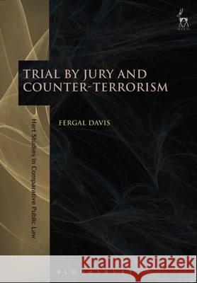 Trial by Jury and Counter-Terrorism Fergal Davis 9781849465397 Hart Publishing (UK) - książka
