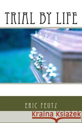 Trial by Life Eric Feutz 9781492894667 Createspace - książka