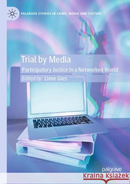 Trial by Media: Participatory Justice in a Networked World Lieve Gies 9783031805929 Palgrave MacMillan - książka