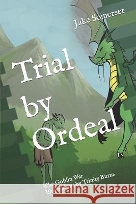 Trial by Ordeal: The Goblin War Trinity Burns Anissa Burns Jake Somerset 9781956425048 Stonegate Tales - książka