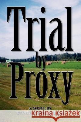 Trial by Proxy Esq Donald Pollock Donald P. Pollock 9781412077927 Trafford Publishing - książka