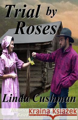 Trial by Roses Linda Cushman 9781506129082 Createspace - książka