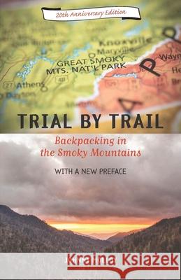 Trial by Trail: Backpacking in the Smoky Mountains Johnny Molley 9781621903215 University of Tennessee Press - książka