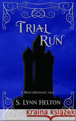 Trial Run S. Lynn Helton 9781732676367 Scripturio Books - książka