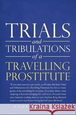 Trials and Tribulations of a Travelling Prostitute Andrew MacKay   9781546294412 Authorhouse UK - książka