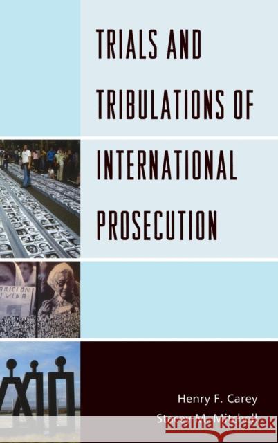 Trials and Tribulations of International Prosecution Henry F. Carey Stacey M. Mitchell 9780739169407 Lexington Books - książka