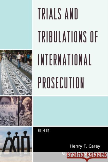 Trials and Tribulations of International Prosecution Henry F. Carey Stacey M. Mitchell 9781498515115 Lexington Books - książka