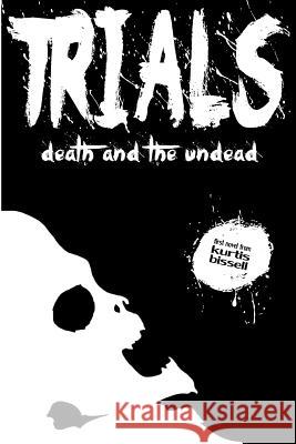 Trials: Death and the Undead Kurtis Bissell 9781508800910 Createspace - książka