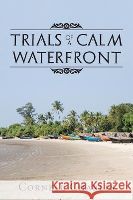 Trials of a Calm Waterfront Cornell Charles 9781496962478 Authorhouse - książka