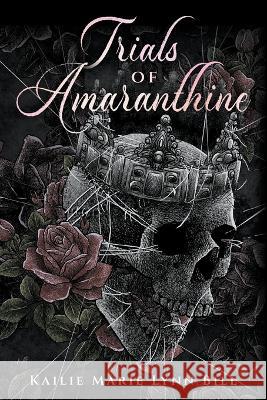 Trials of Amaranthine Kailie Marie Lynn Bill 9781738692514 Dyre House - książka