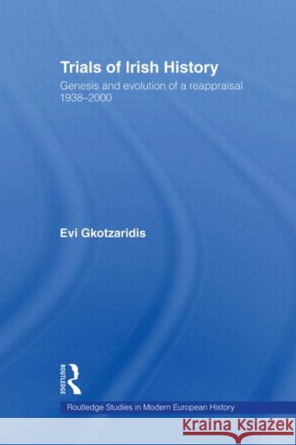 Trials of Irish History: Genesis and Evolution of a Reappraisal Gkotzaridis, Evi 9780415544122  - książka