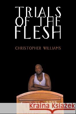 Trials of the Flesh Christopher Williams 9781438938776 Authorhouse - książka