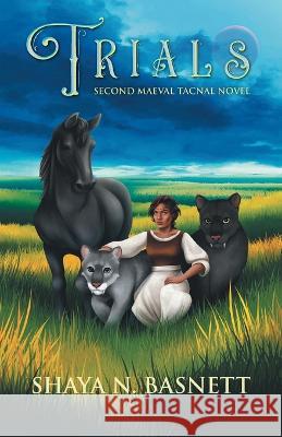 Trials: Second Maeval Tacnal Novel Shaya N. Basnett 9781039153868 FriesenPress - książka