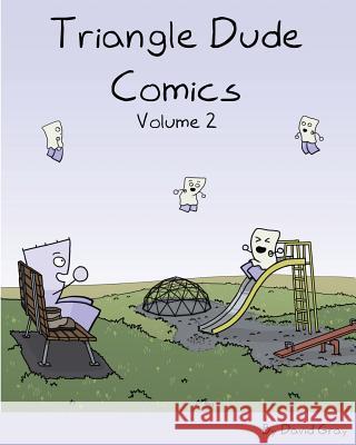 Triangle Dude Comics Volume 2 David Gray 9781535326605 Createspace Independent Publishing Platform - książka