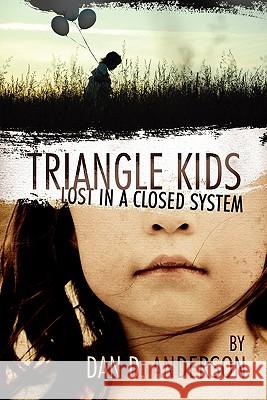 TRIANGLE KIDS Lost in a Closed System Dan D. Anderson 9781257093762 Lulu.com - książka