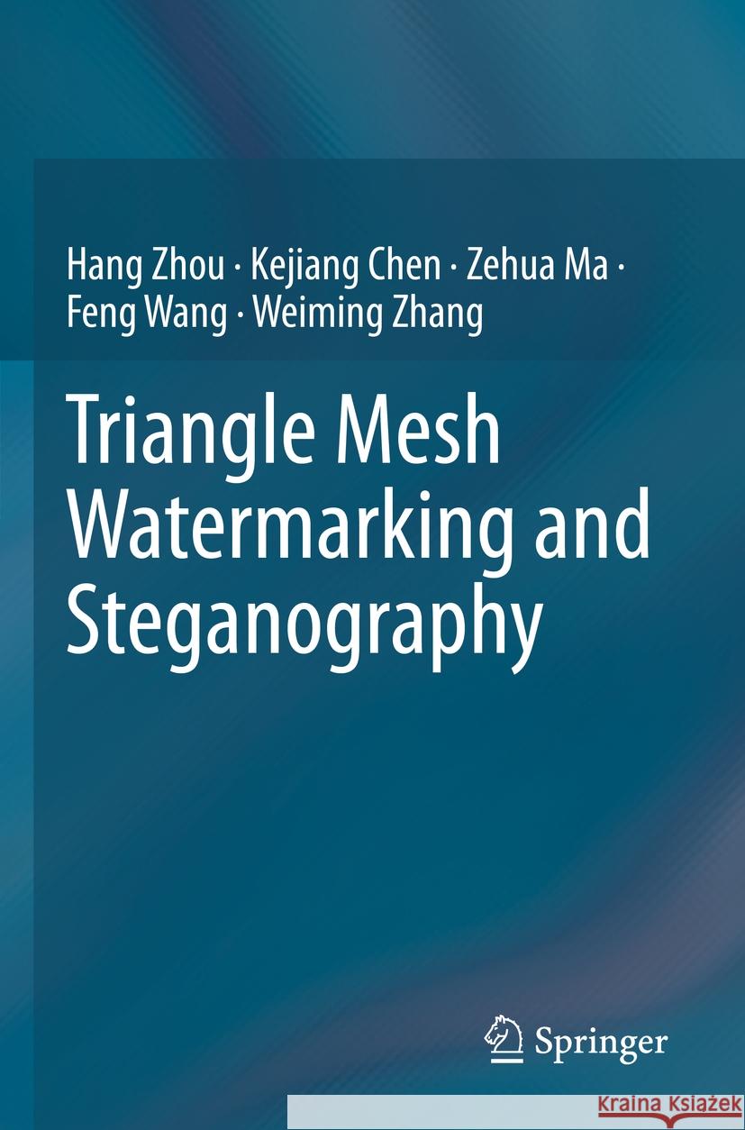 Triangle Mesh Watermarking and Steganography Hang Zhou Kejiang Chen Zehua Ma 9789811977220 Springer - książka