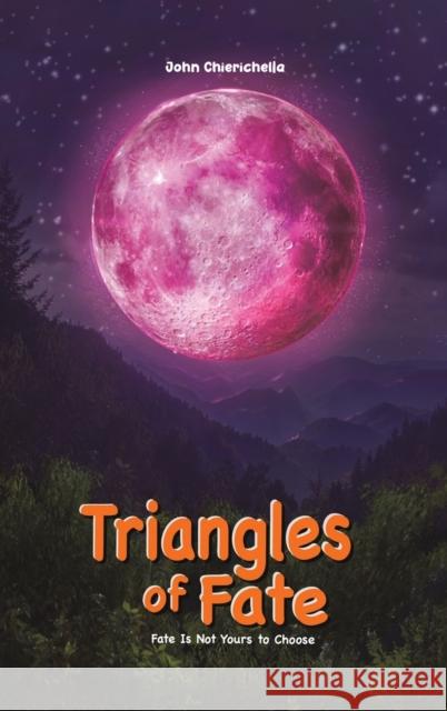 Triangles of Fate: Fate Is Not Yours to Choose John Chierichella 9781035807352 Austin Macauley Publishers - książka