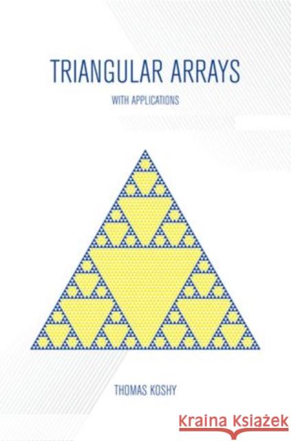 Triangular Arrays with Applications Thomas Koshy 9780199742943 Oxford University Press, USA - książka