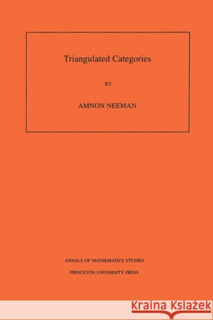 Triangulated Categories. (Am-148), Volume 148 Neeman, Amnon 9780691086866 Princeton University Press - książka