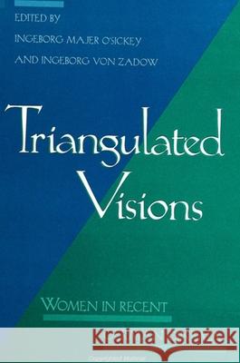 Triangulated Visions: Women in Recent German Cinema Ingeborg Majer O'Sickey Ingeborg Vo Ingeborg Majer O'Sickey 9780791437186 State University of New York Press - książka