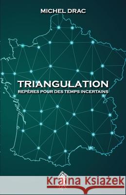 Triangulation - Repères pour des temps incertains: Nouvelle édition Michel Drac 9781913057732 Le Retour Aux Sources - książka