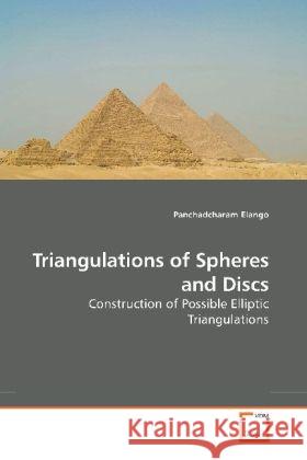 Triangulations of Spheres and Discs : Construction of Possible Elliptic Triangulations Elango, Panchadcharam 9783639189230 VDM Verlag Dr. Müller - książka