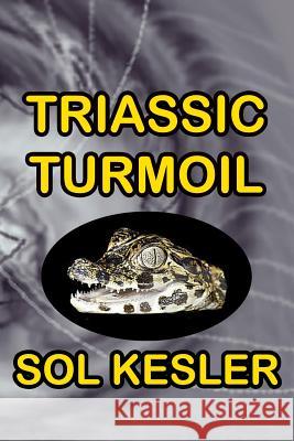 Triassic Turmoil Sol Kesler Zavi Segal 9781484137161 Createspace - książka