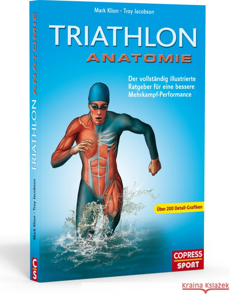 Triathlon Anatomie : Der vollständig illustrierte Ratgeber fu r eine bessere Mehrkampf-Performance Klion, Mark; Jacobson, Troy 9783767910911 Copress - książka