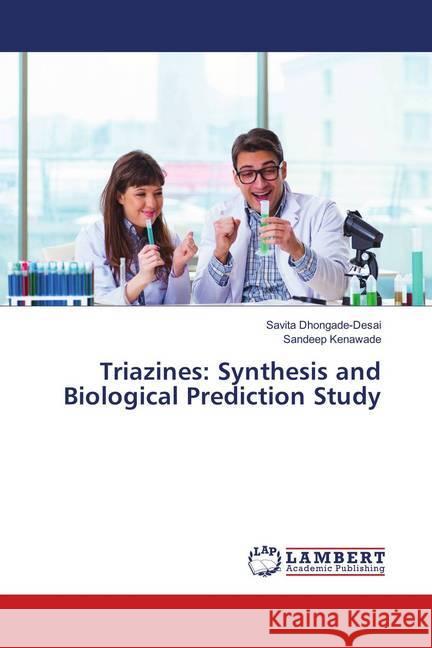 Triazines: Synthesis and Biological Prediction Study Dhongade-Desai, Savita; Kenawade, Sandeep 9786139955145 LAP Lambert Academic Publishing - książka