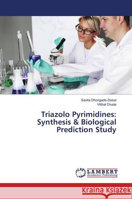 Triazolo Pyrimidines: Synthesis & Biological Prediction Study Dhongade-Desai, Savita; Divate, Vitthal 9786139863112 LAP Lambert Academic Publishing - książka