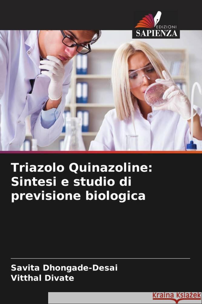 Triazolo Quinazoline: Sintesi e studio di previsione biologica Savita Dhongade-Desai Vitthal Divate 9786206850519 Edizioni Sapienza - książka