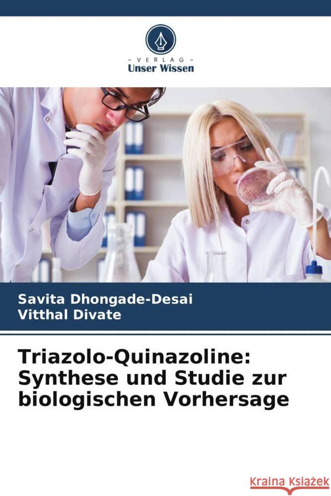 Triazolo-Quinazoline: Synthese und Studie zur biologischen Vorhersage Savita Dhongade-Desai Vitthal Divate 9786206850489 Verlag Unser Wissen - książka