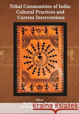 Tribal Communities of India: Cultural Practices and Current Interventions Paramatap Pradhan Shreekanta Kumar Barik 9781645607144 Black Eagle Books - książka