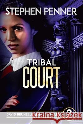 Tribal Court: David Brunelle Legal Thriller #2 Stephen Penner 9780615758350 Ring of Fire Publishing - książka