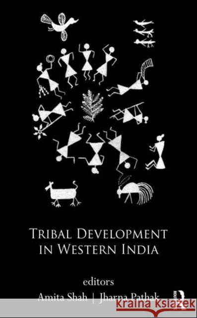 Tribal Development in Western India Amita Shah Jharna Pathak 9780415710060 Routledge India - książka