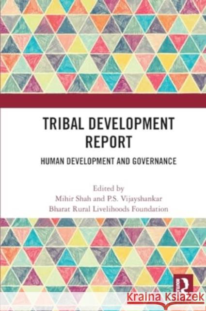 Tribal Development Report: Human Development and Governance Mihir Shah P. S. Vijayshankar Bharat Rural 9781032001296 Routledge Chapman & Hall - książka