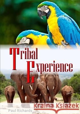 Tribal Experience Paul Richards 9781326513504 Lulu.com - książka